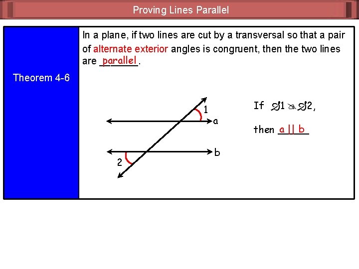 Proving Lines Parallel In a plane, if two lines are cut by a transversal