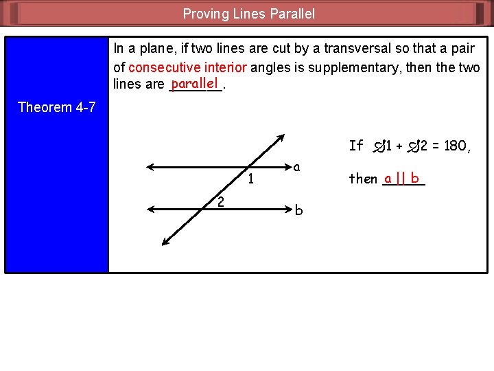 Proving Lines Parallel In a plane, if two lines are cut by a transversal