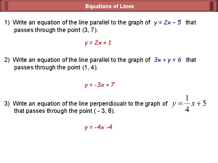 Equations of Lines 1) Write an equation of the line parallel to the graph