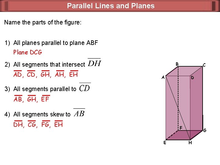 Parallel Lines and Planes Name the parts of the figure: 1) All planes parallel