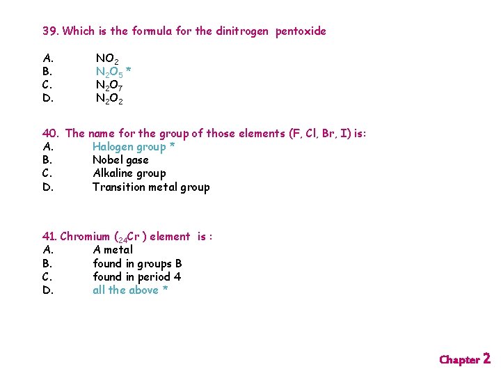 39. Which is the formula for the dinitrogen pentoxide A. NO 2 B. N