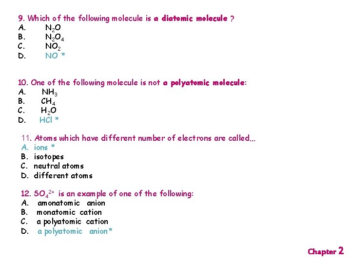 9. Which of the following molecule is a diatomic molecule ? A. N 2