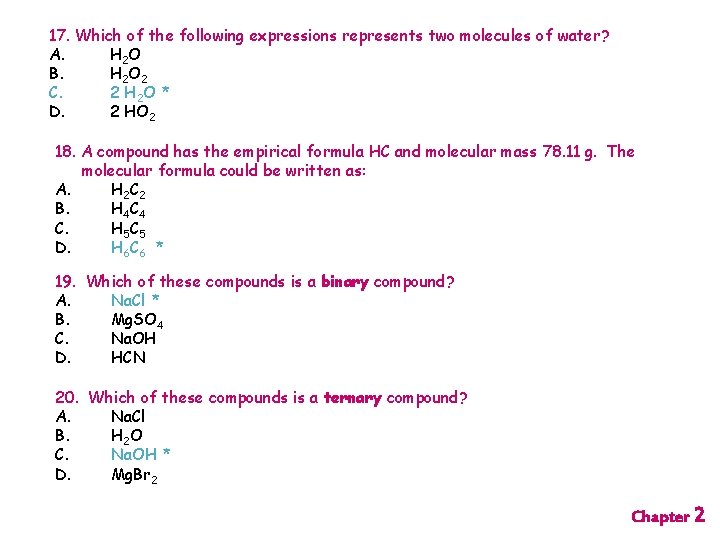 17. Which of the following expressions represents two molecules of water? A. H 2