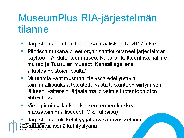 Museum. Plus RIA-järjestelmän tilanne § Järjestelmä ollut tuotannossa maaliskuusta 2017 lukien § Pilotissa mukana