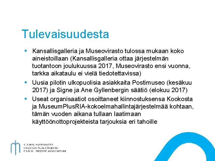 Tulevaisuudesta § Kansallisgalleria ja Museovirasto tulossa mukaan koko aineistoillaan (Kansallisgalleria ottaa järjestelmän tuotantoon joulukuussa