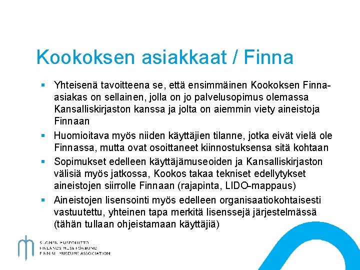 Kookoksen asiakkaat / Finna § Yhteisenä tavoitteena se, että ensimmäinen Kookoksen Finnaasiakas on sellainen,