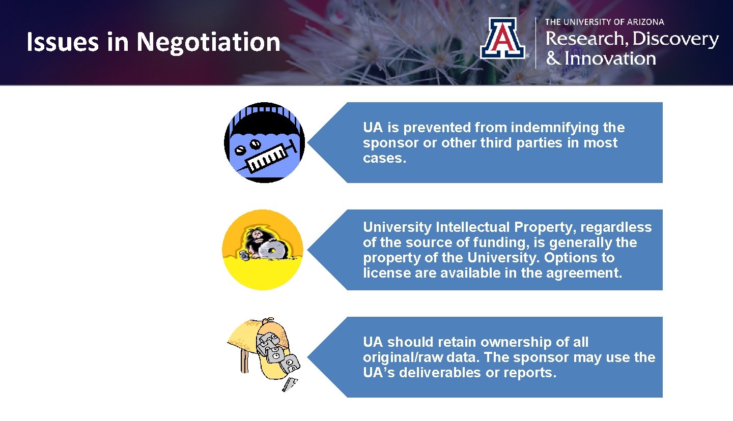 Issues in Negotiation Indemnification Intellectual Property Data Ownership UA is prevented from indemnifying the