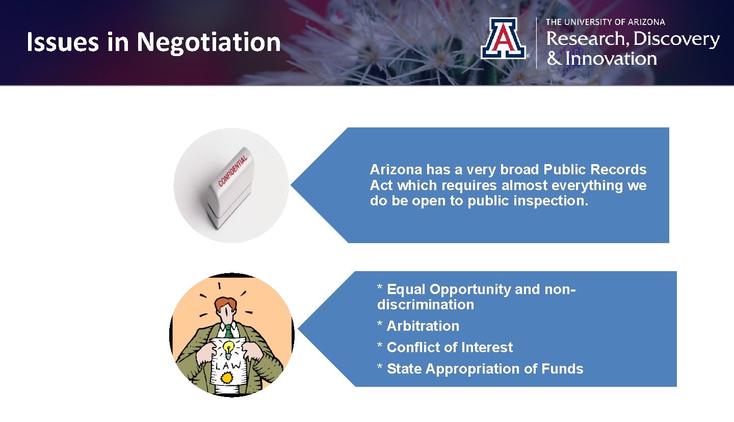 Issues in Negotiation Confidentiality Mandatory Clauses Arizona has a very broad Public Records Act