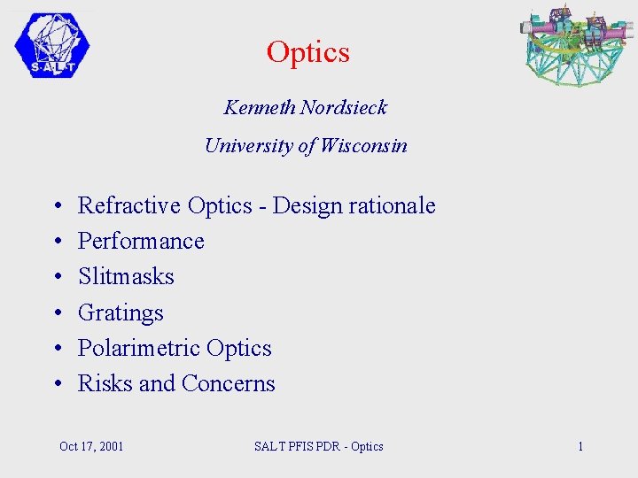 Optics Kenneth Nordsieck University of Wisconsin • • • Refractive Optics - Design rationale