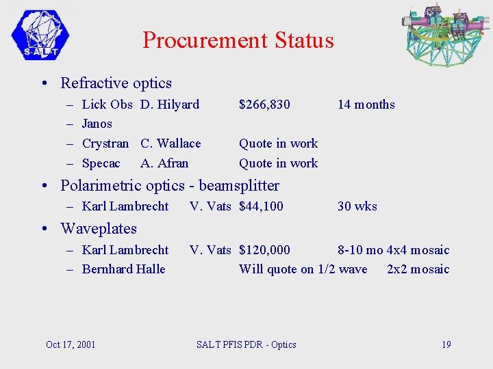 Procurement Status • Refractive optics – – Lick Obs D. Hilyard Janos Crystran C.