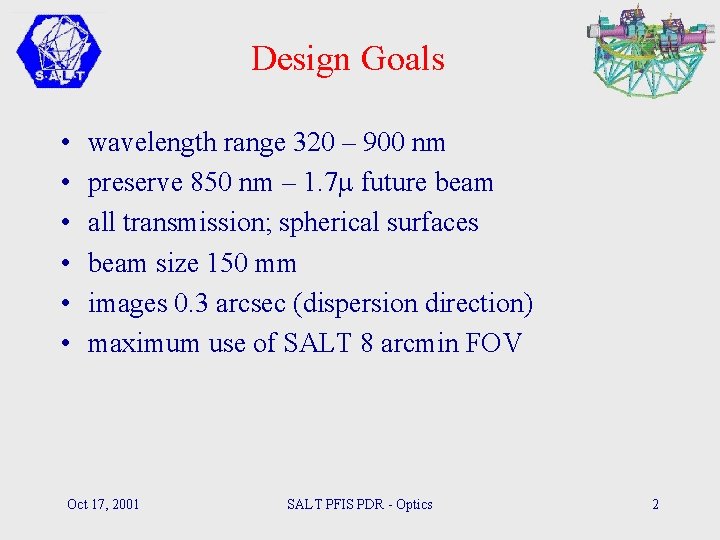 Design Goals • • • wavelength range 320 – 900 nm preserve 850 nm