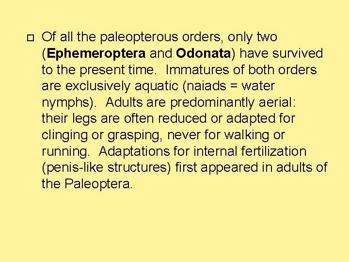  Of all the paleopterous orders, only two (Ephemeroptera and Odonata) have survived to