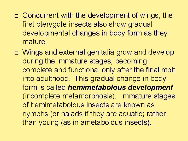  Concurrent with the development of wings, the first pterygote insects also show gradual