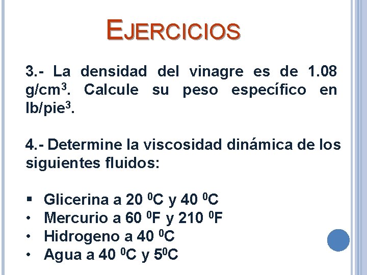 EJERCICIOS 3. - La densidad del vinagre es de 1. 08 g/cm 3. Calcule