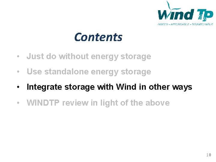 Contents • Just do without energy storage • Use standalone energy storage • Integrate