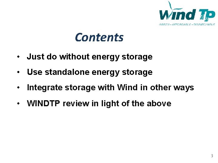 Contents • Just do without energy storage • Use standalone energy storage • Integrate