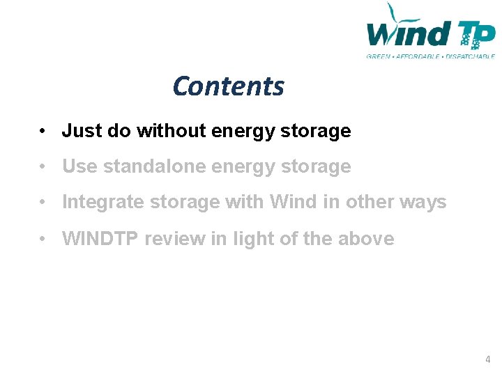 Contents • Just do without energy storage • Use standalone energy storage • Integrate