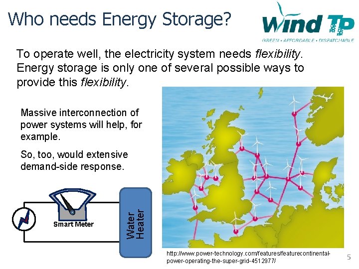 Who needs Energy Storage? To operate well, the electricity system needs flexibility. Energy storage