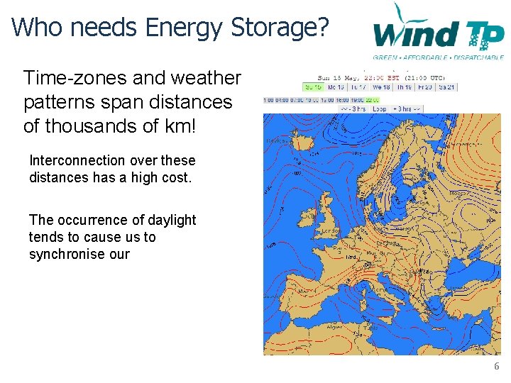 Who needs Energy Storage? Time-zones and weather patterns span distances of thousands of km!