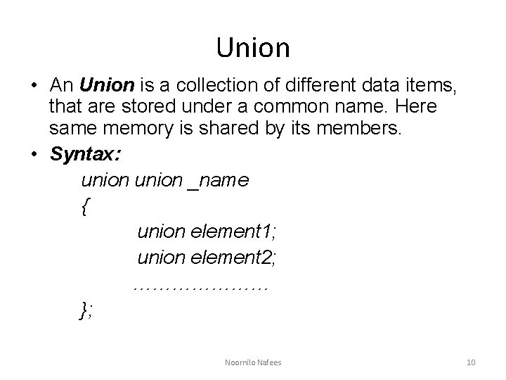 Union • An Union is a collection of different data items, that are stored