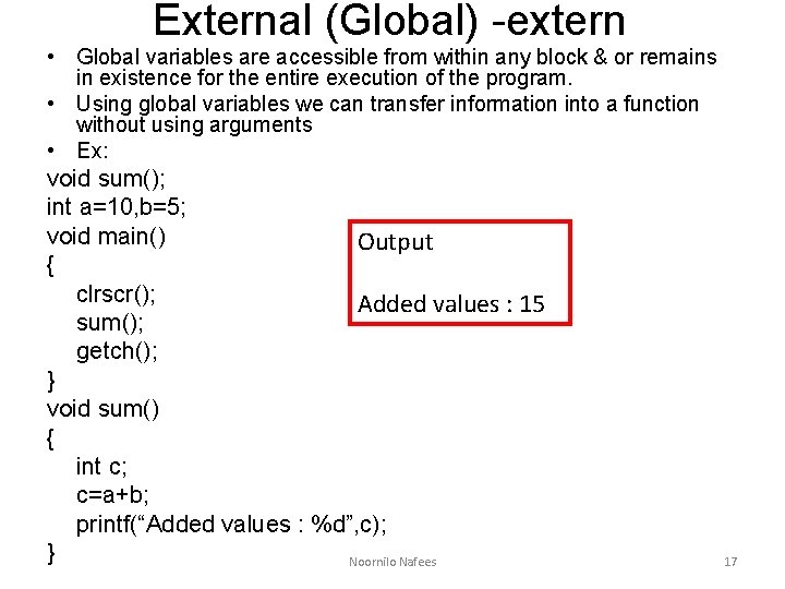 External (Global) -extern • Global variables are accessible from within any block & or