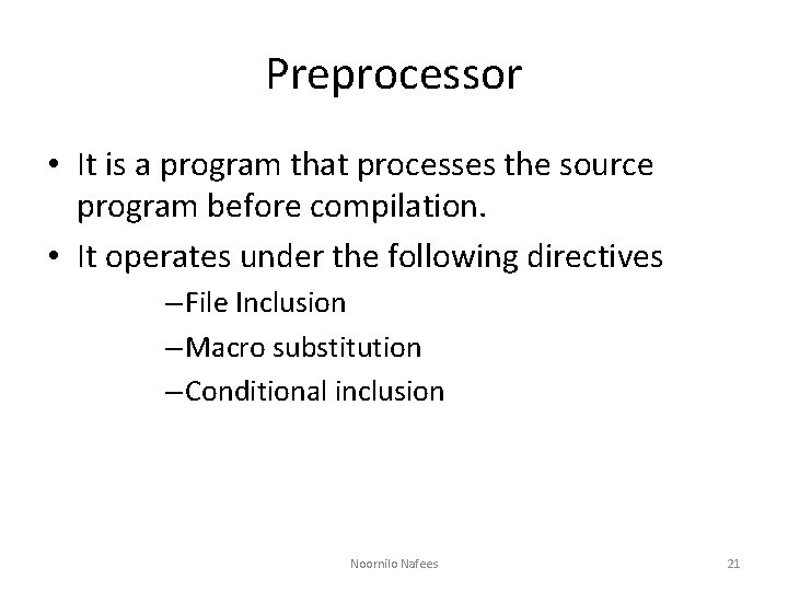 Preprocessor • It is a program that processes the source program before compilation. •