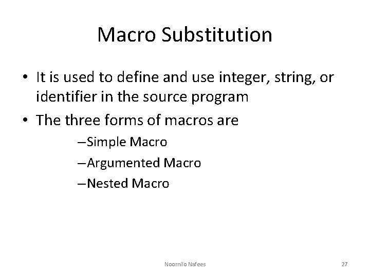 Macro Substitution • It is used to define and use integer, string, or identifier