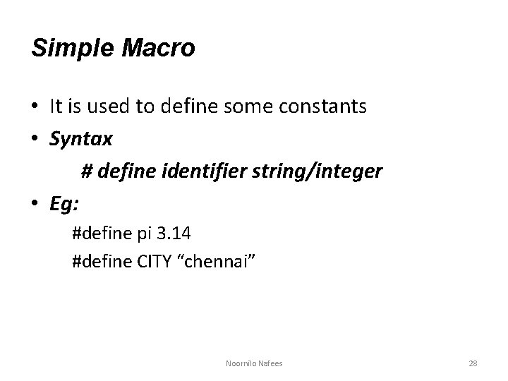 Simple Macro • It is used to define some constants • Syntax # define