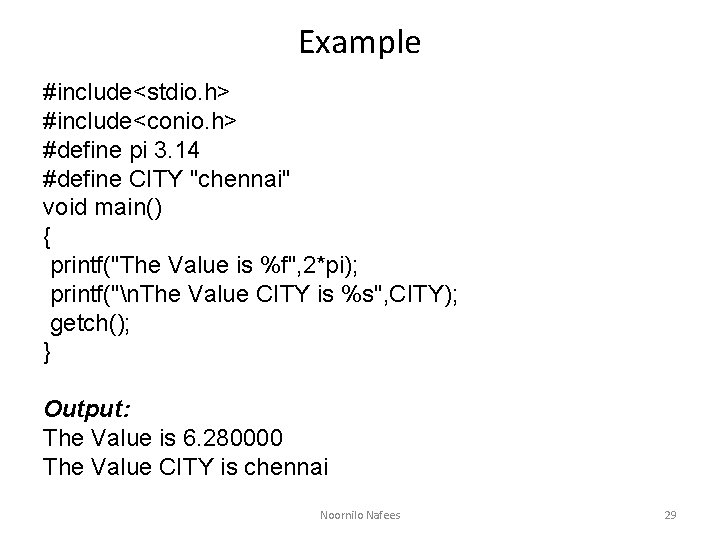 Example #include<stdio. h> #include<conio. h> #define pi 3. 14 #define CITY "chennai" void main()