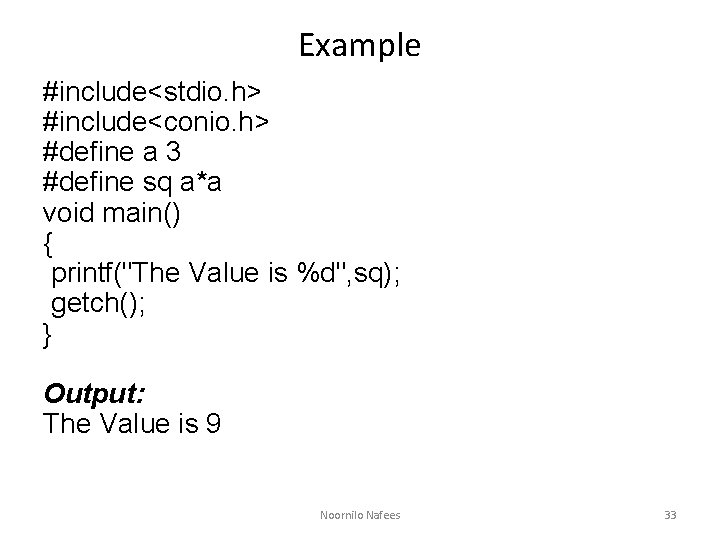 Example #include<stdio. h> #include<conio. h> #define a 3 #define sq a*a void main() {