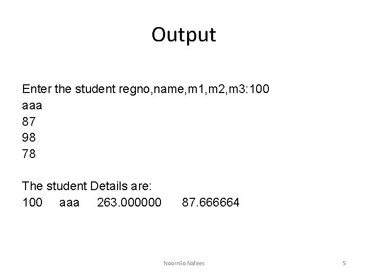 Output Enter the student regno, name, m 1, m 2, m 3: 100 aaa