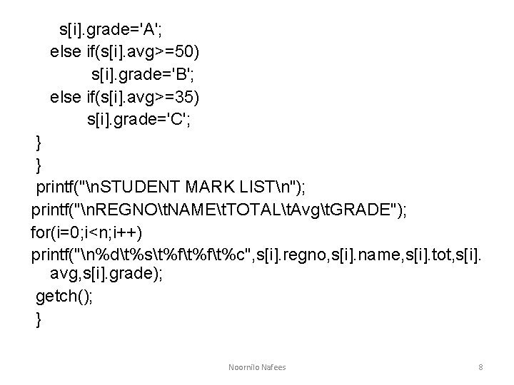 s[i]. grade='A'; else if(s[i]. avg>=50) s[i]. grade='B'; else if(s[i]. avg>=35) s[i]. grade='C'; } }