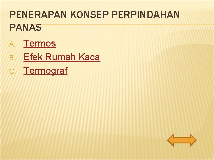 PENERAPAN KONSEP PERPINDAHAN PANAS A. B. C. Termos Efek Rumah Kaca Termograf 