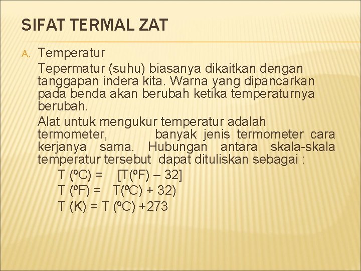 SIFAT TERMAL ZAT A. Temperatur Tepermatur (suhu) biasanya dikaitkan dengan tanggapan indera kita. Warna