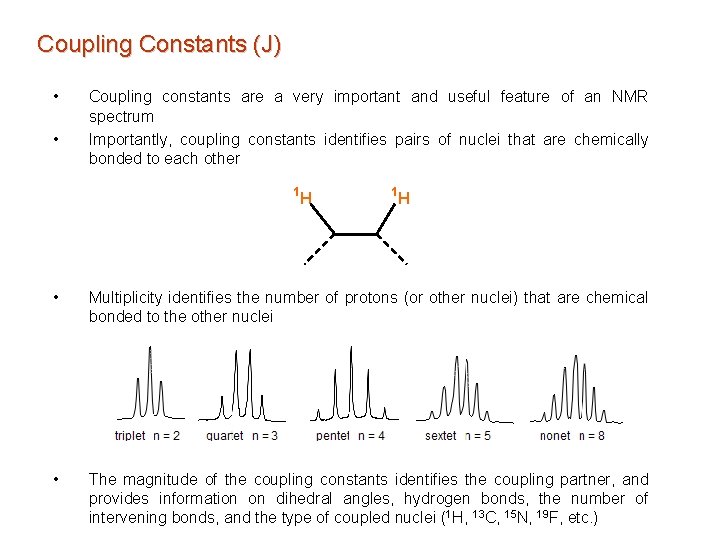 Coupling Constants (J) • • Coupling constants are a very important and useful feature