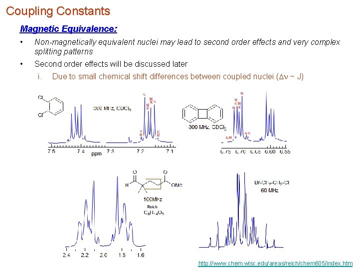 Coupling Constants Magnetic Equivalence: • Non-magnetically equivalent nuclei may lead to second order effects