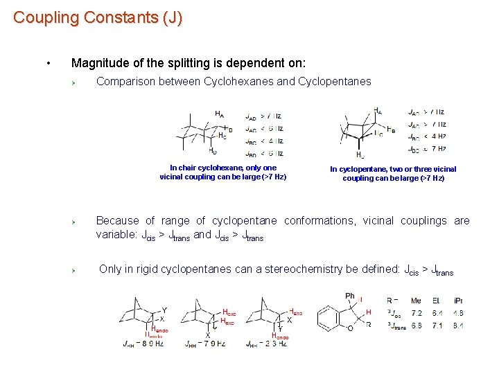 Coupling Constants (J) • Magnitude of the splitting is dependent on: Ø Comparison between