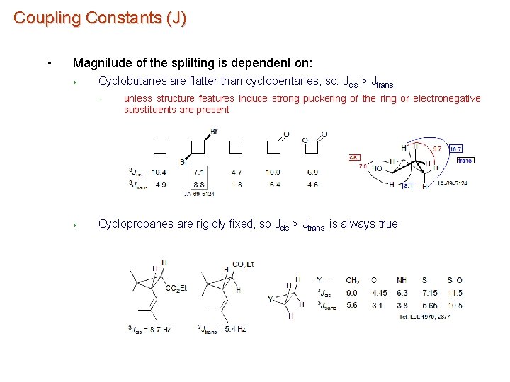 Coupling Constants (J) • Magnitude of the splitting is dependent on: Ø Cyclobutanes are