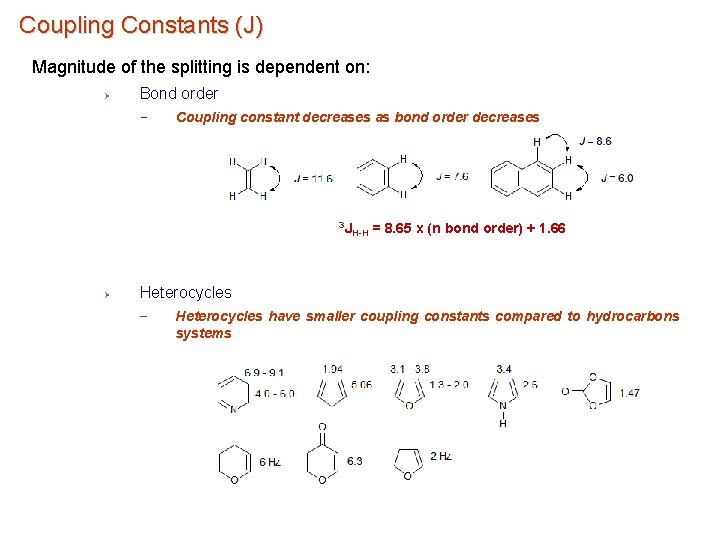 Coupling Constants (J) Magnitude of the splitting is dependent on: Ø Bond order −