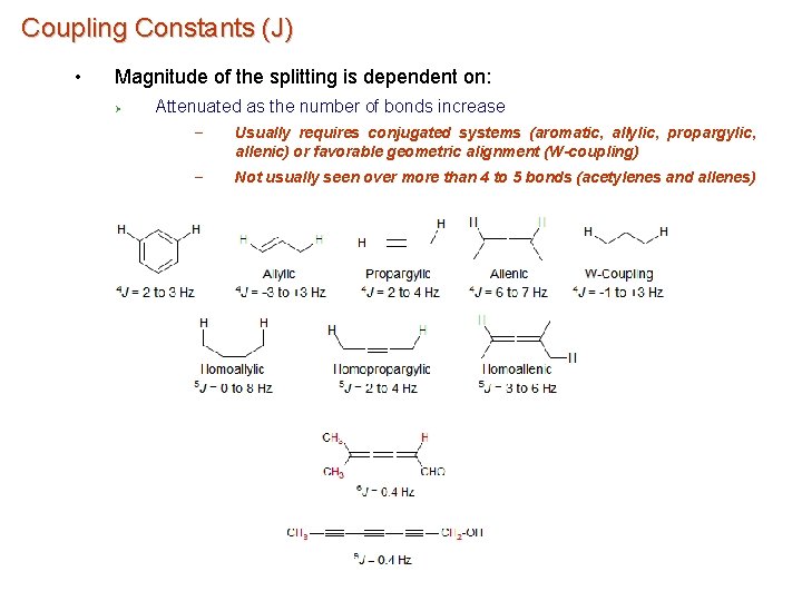 Coupling Constants (J) • Magnitude of the splitting is dependent on: Ø Attenuated as