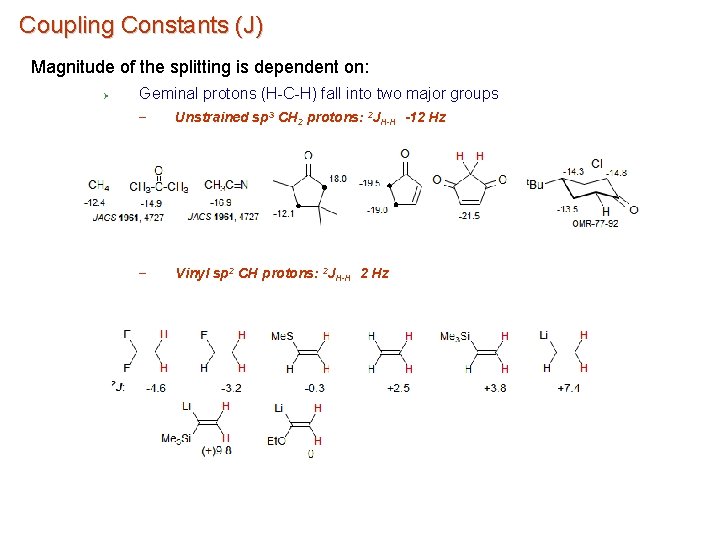 Coupling Constants (J) Magnitude of the splitting is dependent on: Ø Geminal protons (H-C-H)