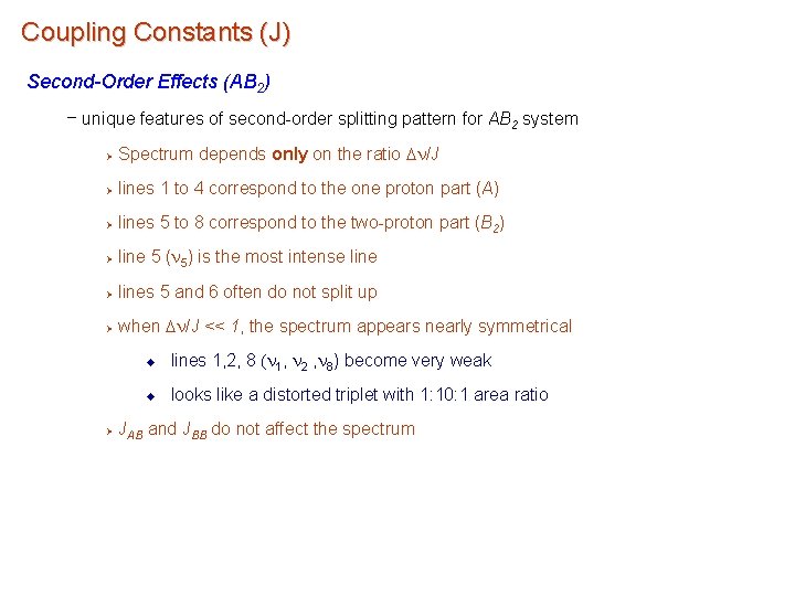Coupling Constants (J) Second-Order Effects (AB 2) – unique features of second-order splitting pattern Coupling Constants (J) Second-Order Effects (AB 2) – unique features of second-order splitting pattern