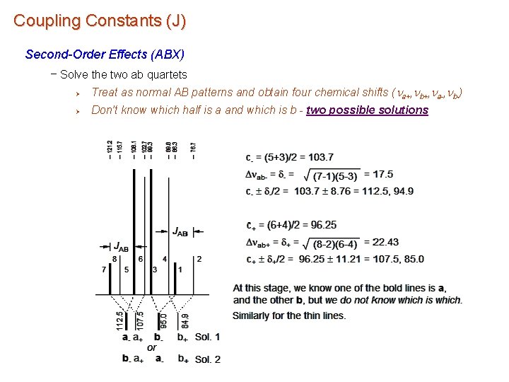 Coupling Constants (J) Second-Order Effects (ABX) – Solve the two ab quartets Ø Treat