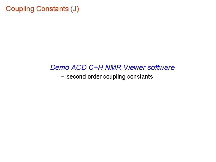 Coupling Constants (J) Demo ACD C+H NMR Viewer software – second order coupling constants