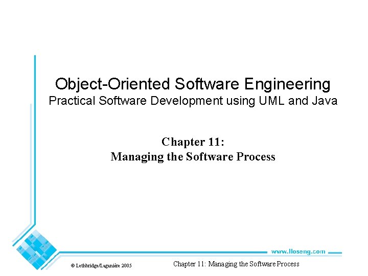 Object-Oriented Software Engineering Practical Software Development using UML and Java Chapter 11: Managing the