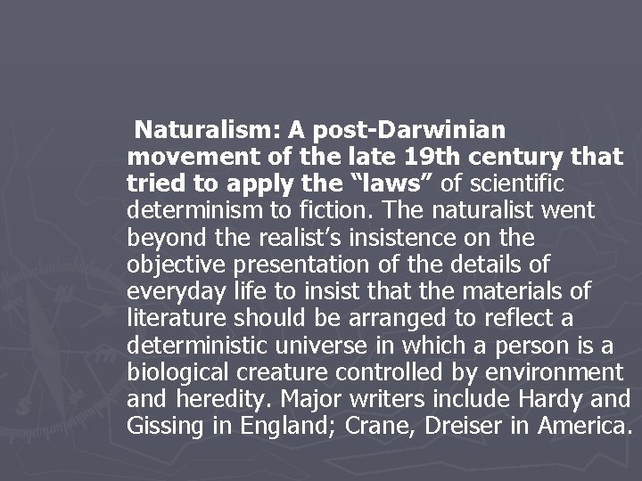  Naturalism: A post-Darwinian movement of the late 19 th century that tried to