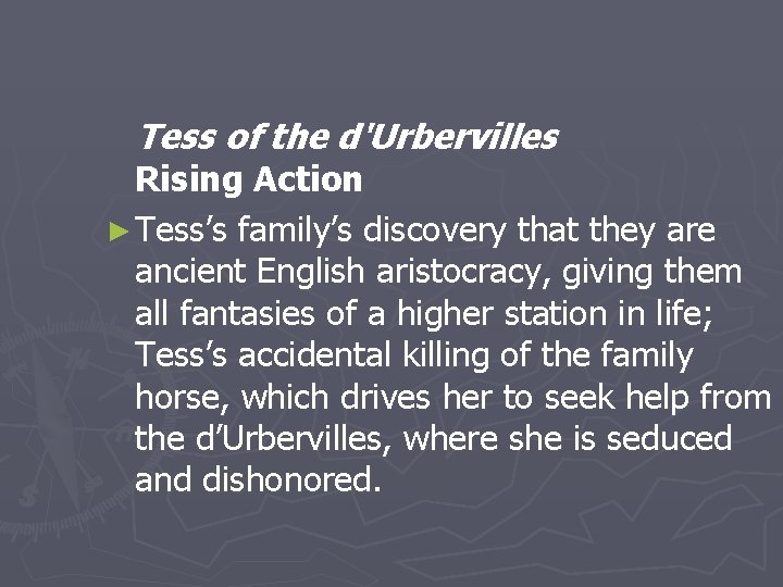 Tess of the d'Urbervilles Rising Action ► Tess’s family’s discovery that they are ancient