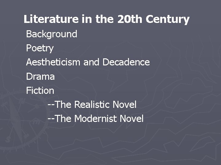  Literature in the 20 th Century Background Poetry Aestheticism and Decadence Drama Fiction