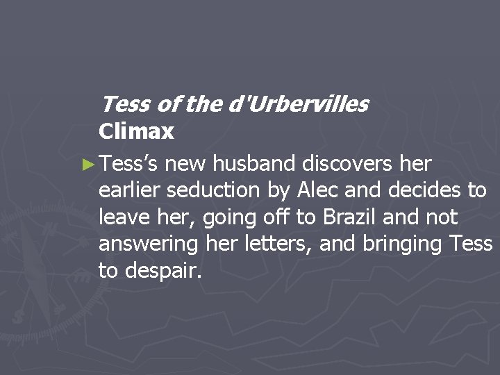 Tess of the d'Urbervilles Climax ► Tess’s new husband discovers her earlier seduction by