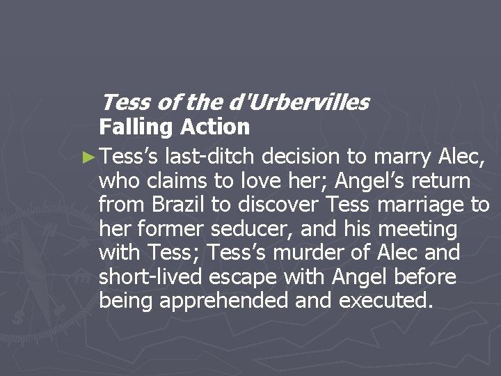 Tess of the d'Urbervilles Falling Action ► Tess’s last-ditch decision to marry Alec, who